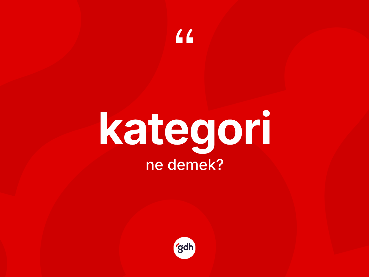 Kategori kelimesinin sözlükteki tanımı nedir? Kategorinin halk arasındaki kullanımı nasıldır?