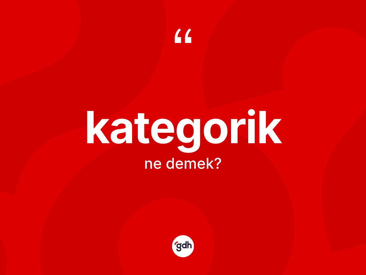 Kategorik kelimesi ne anlama gelir? Kategoriğin TDK'ya göre anlamı nedir?