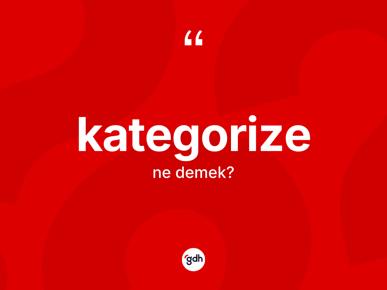 Kategorize ne anlama gelir? Kategorizenin TDK'ya göre anlamı nedir?