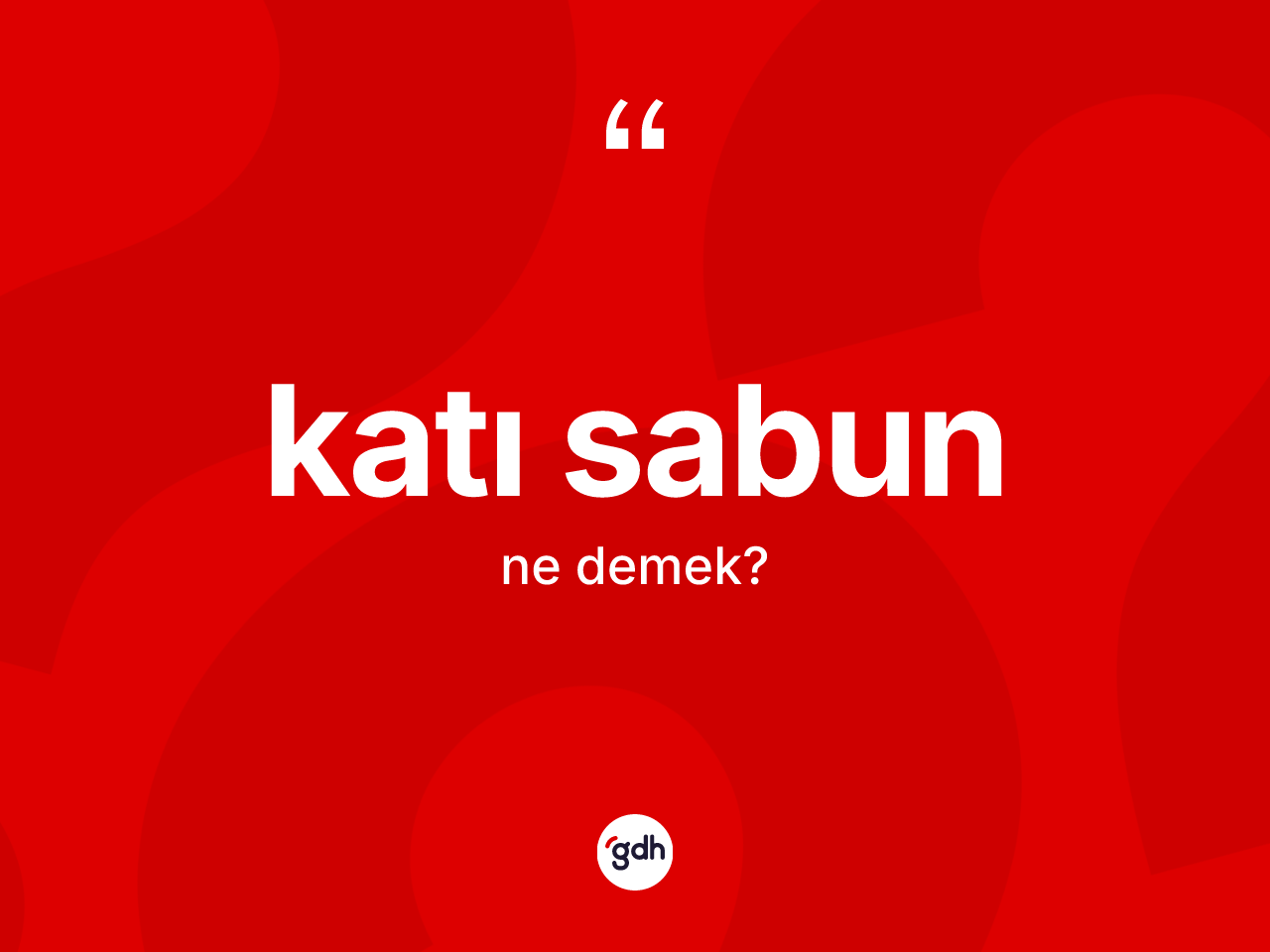 Katı sabun  kelimesinin tanımı nedir? Katı sabun un TDK'ya göre anlamı nedir?
