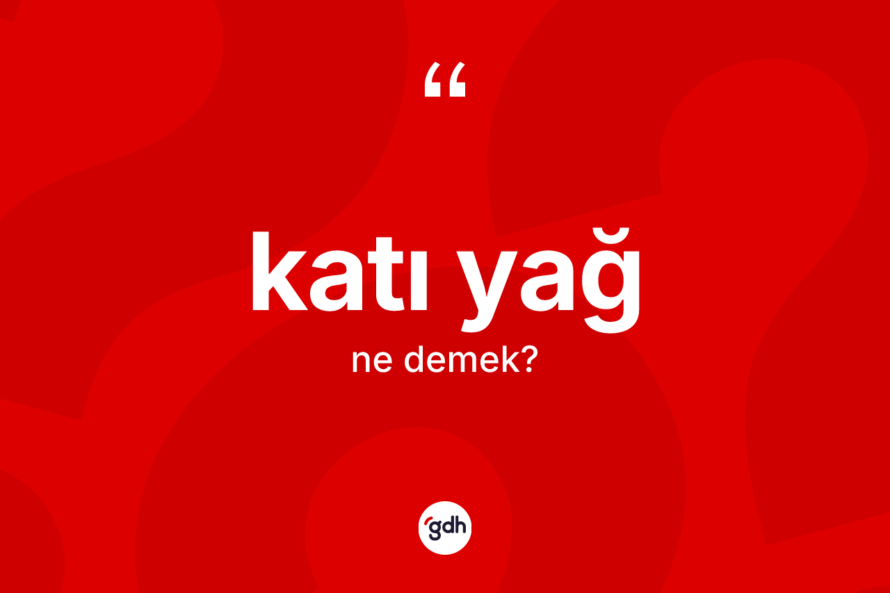 Katı yağ nedir?