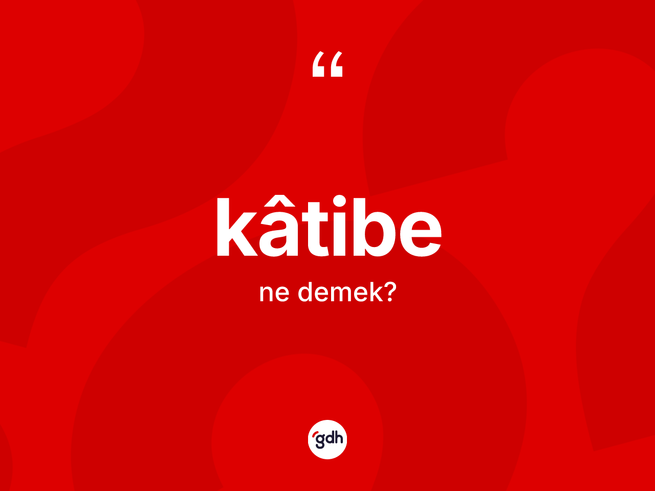 Kâtibe kelimesi ne anlama gelir? Kâtibenin kısaca tanımı nedir?