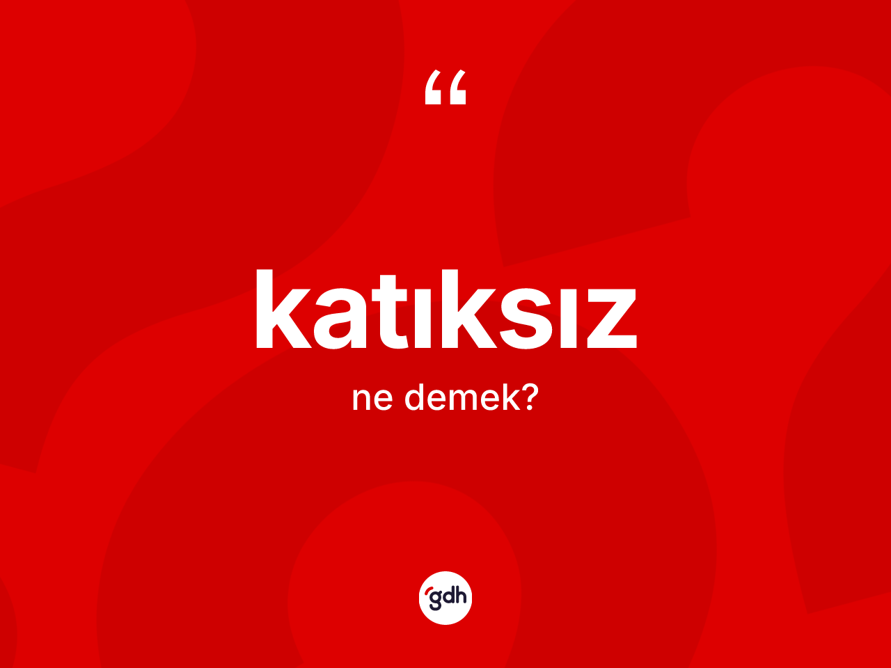 Katıksız kelimesi ne anlama gelir? Katıksızın TDK'ya göre anlamı nedir?