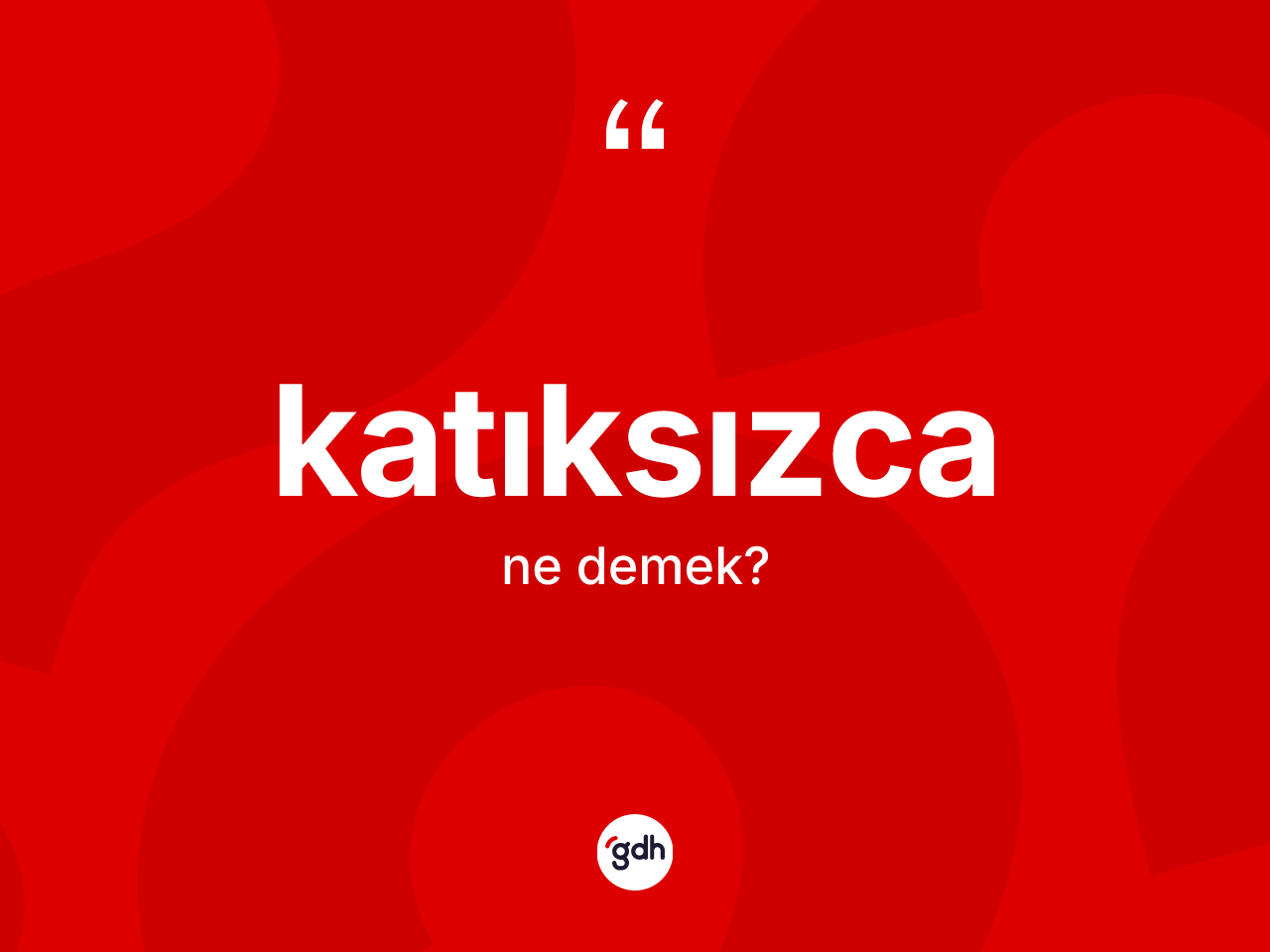 Katıksızca kelimesinin anlamı nedir? Katıksızcanın kısaca tanımı nedir?