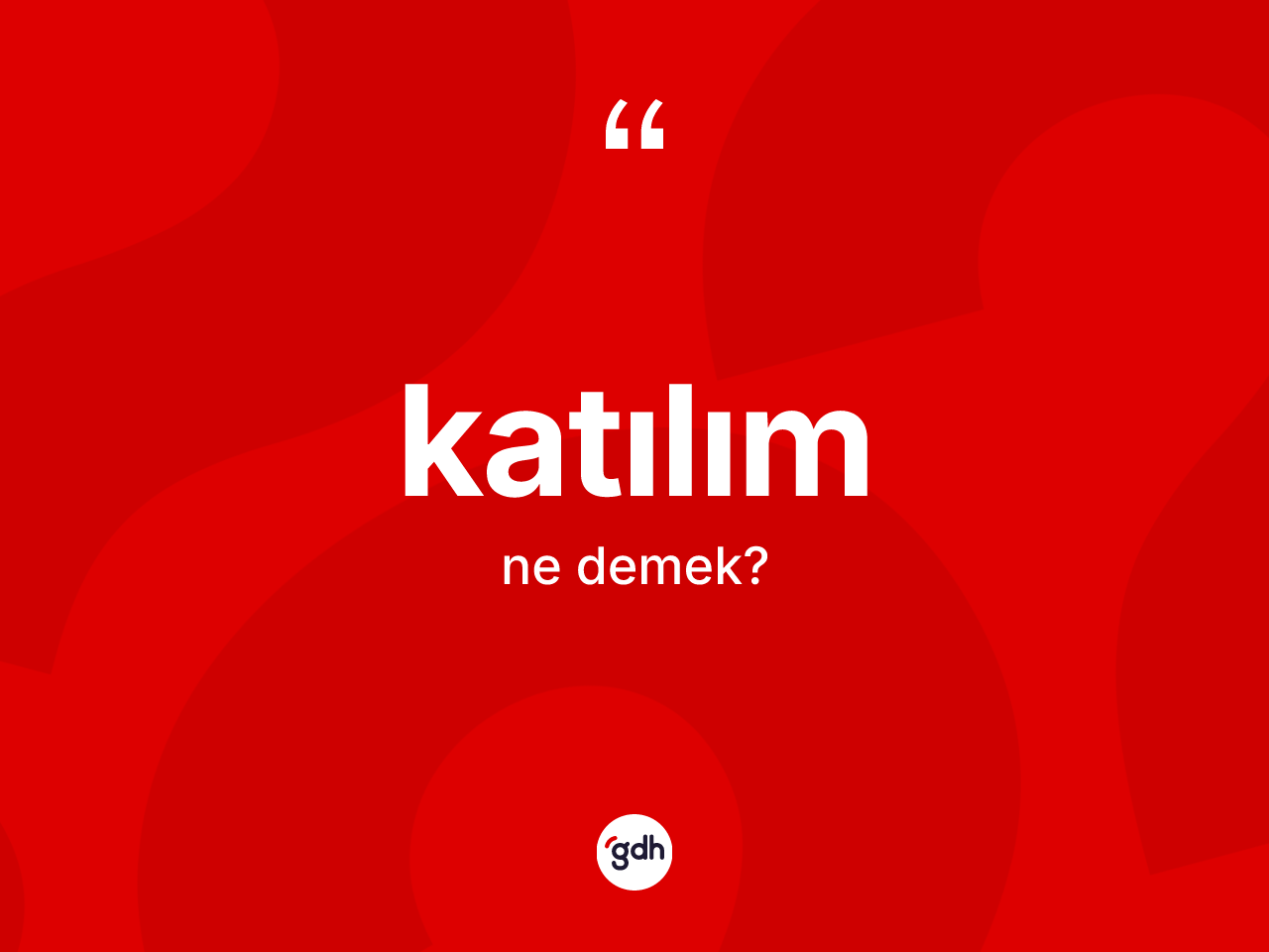 Katılım ne demek? Katılım kelimesinin özellikleri nelerdir?