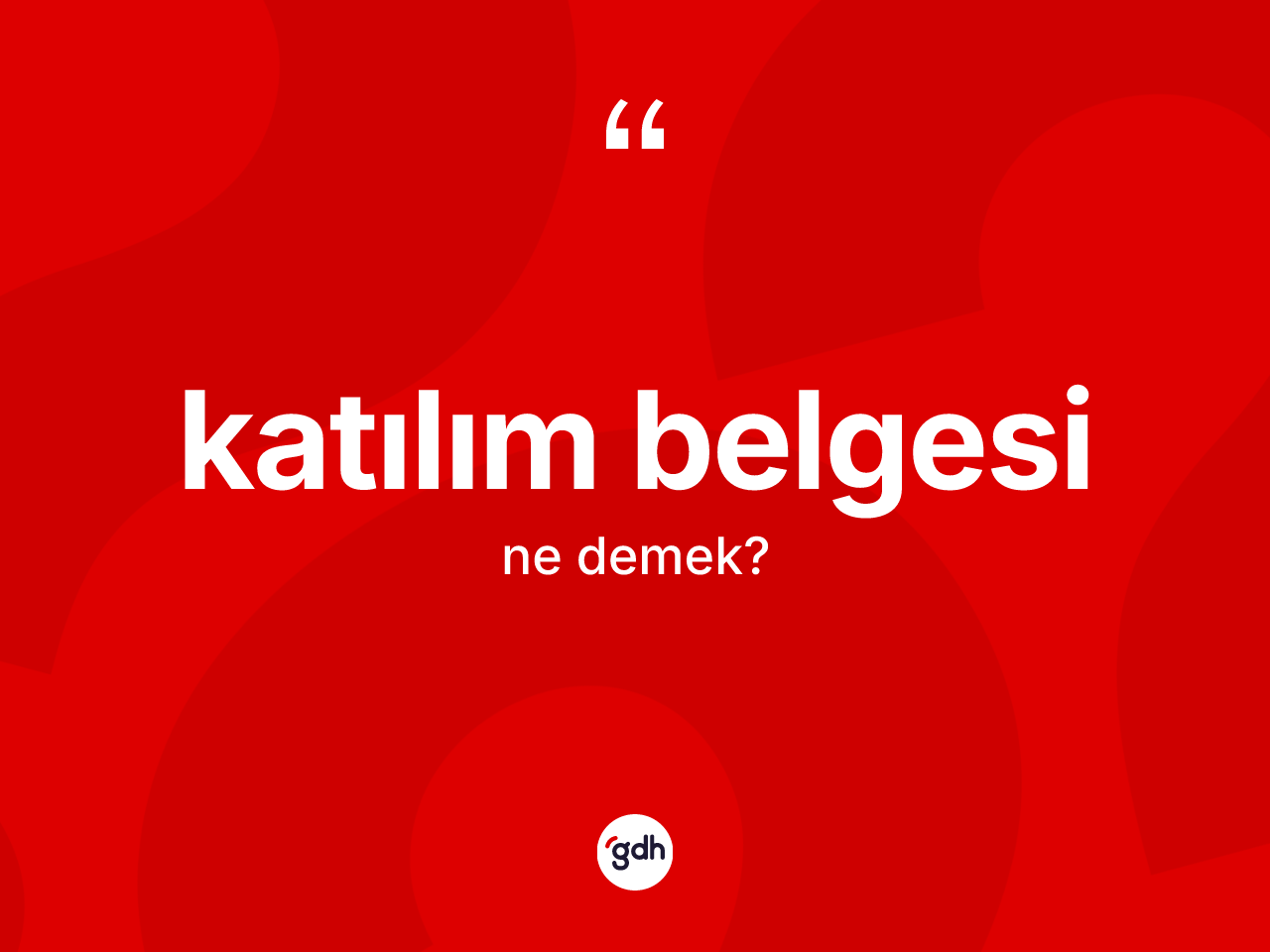 Katılım belgesi kelimesinin tanımı nedir? Katılım belgesinin TDK'ya göre anlamı nedir?