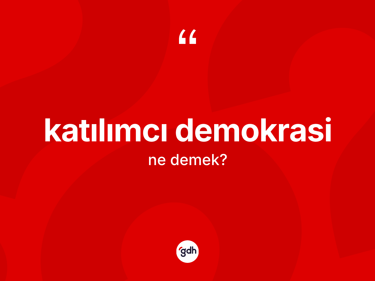 Katılımcı demokrasi kelimesinin sözlükteki tanımı nedir? Katılımcı demokrasinin kısaca tanımı nedir?