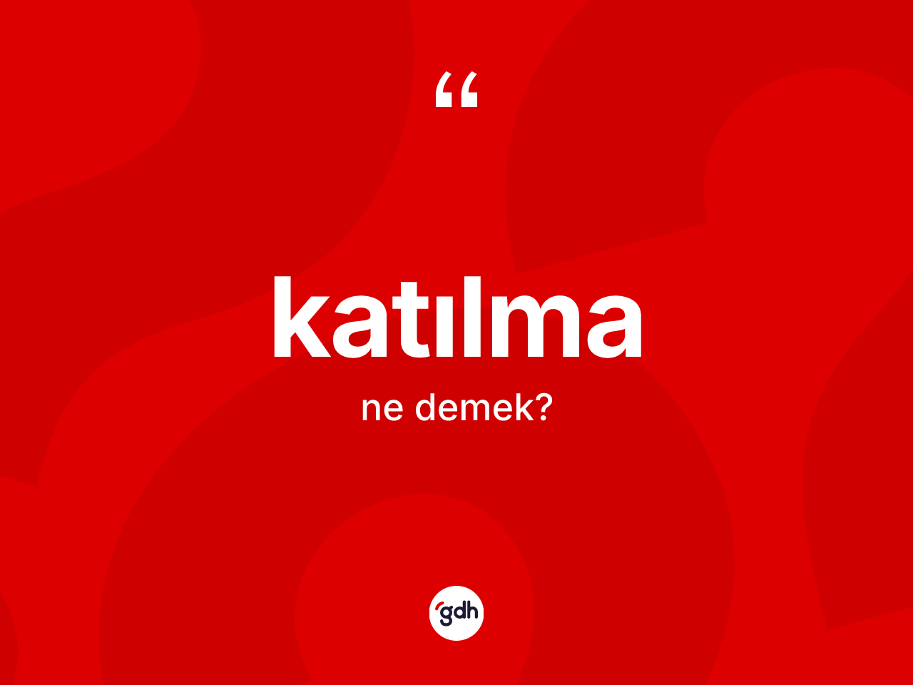 Katılma kelimesinin tanımı nedir? Katılmanın TDK'ya göre anlamı nedir?