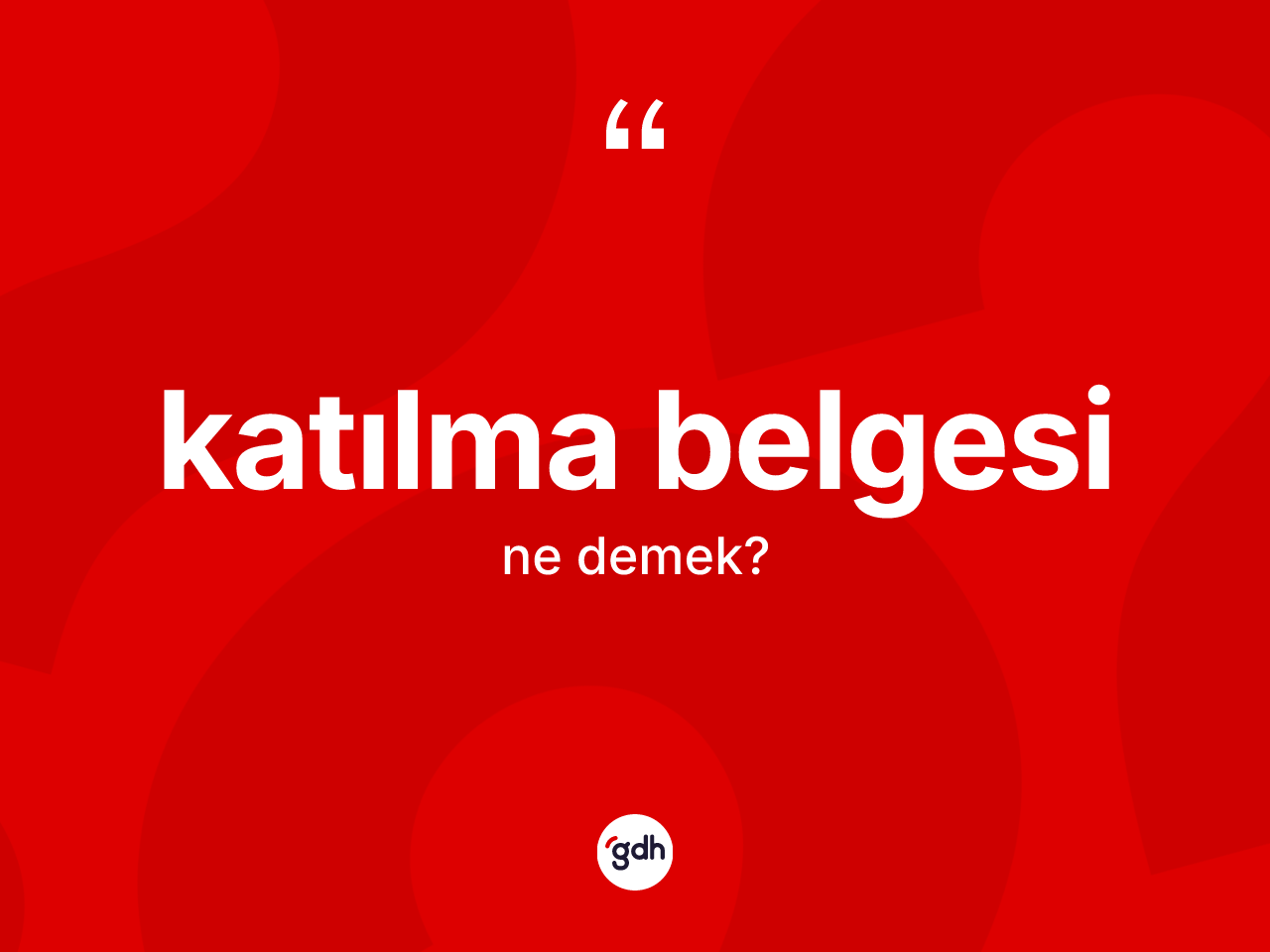 Katılma belgesi kelimesi ne anlama gelir? Katılma belgesi kelimesinin özellikleri nelerdir?