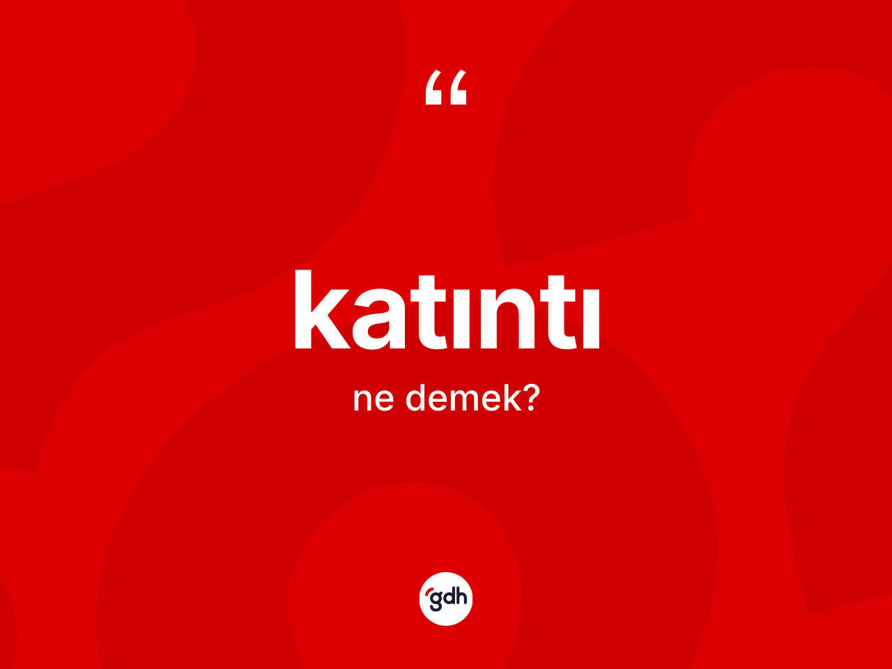 Katıntı kelimesi nedir? Katıntının TDK'ya göre anlamı nedir?