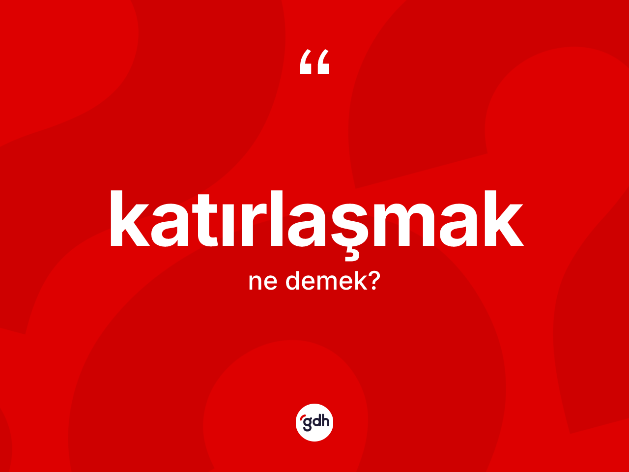 Katırlaşmak kelimesi nedir? Katırlaşmak kelimesinin TDK anlamı nedir?