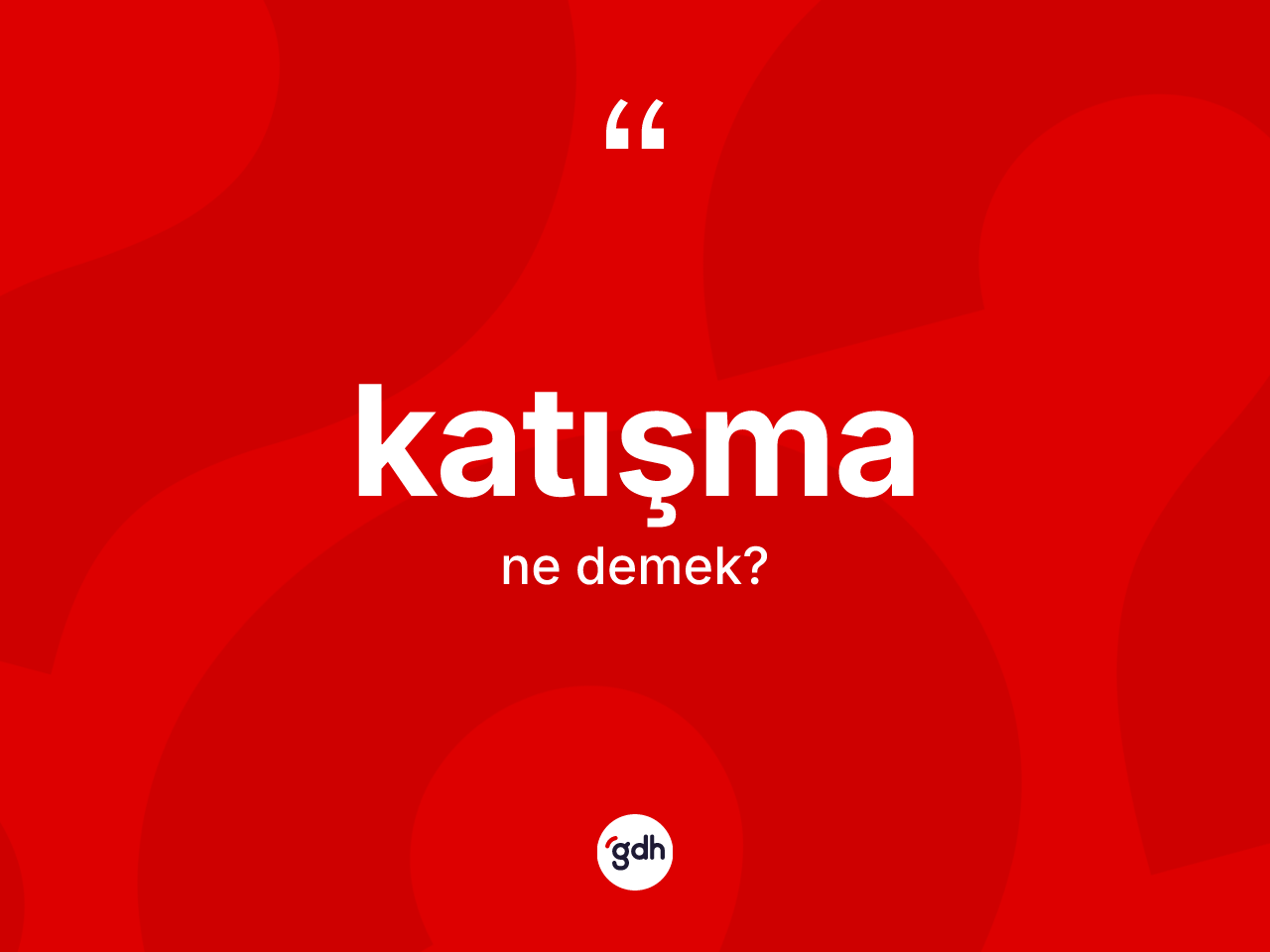 Katışma kelimesinin tanımı nedir? Katışmanın halk arasındaki kullanımı nasıldır?