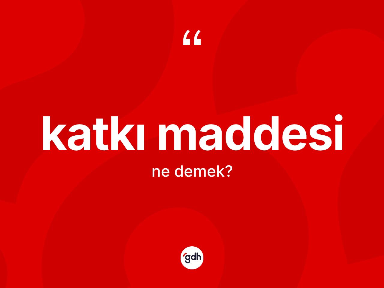 Katkı maddesi ne anlama gelir? Katkı maddesinin TDK'ya göre anlamı nedir?