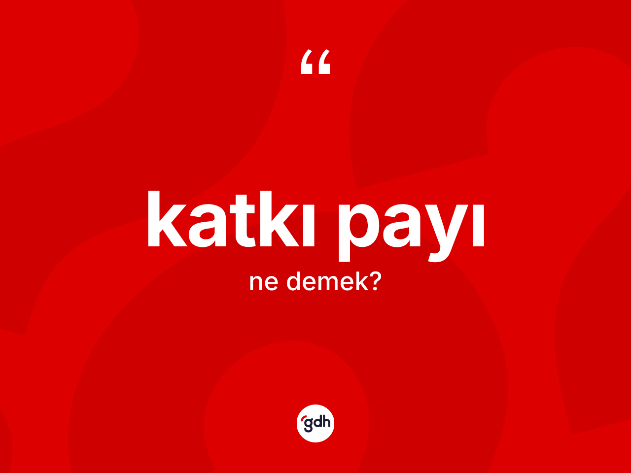 Katkı payı kelimesinin sözlükteki tanımı nedir? Katkı payı kelimesinin TDK'ya göre açıklaması nedir?