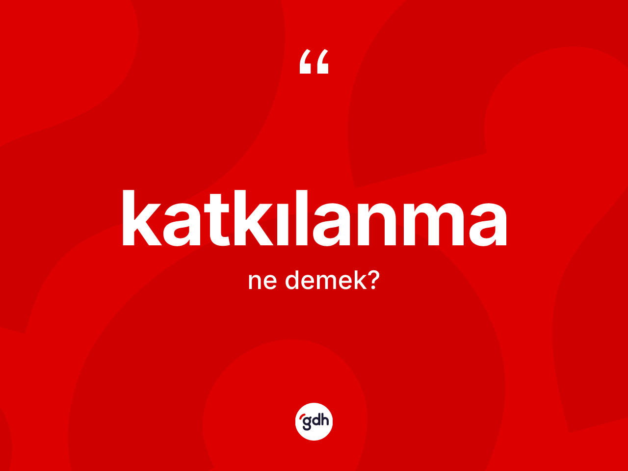Katkılanma kelimesinin anlamı nedir? Katkılanma kelimesinin TDK anlamı nedir?