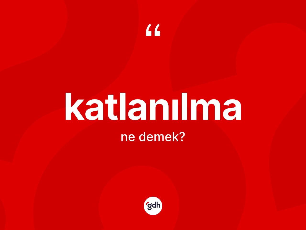Katlanılma kelimesinin anlamı nedir? Katlanılmanın TDK'ya göre anlamı nedir?