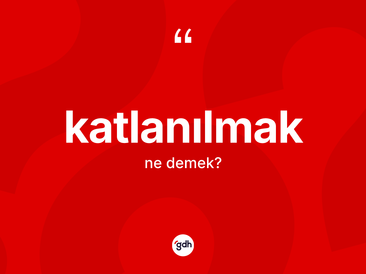 Katlanılmak kelimesi ne anlama gelir? Katlanılmağın halk arasındaki kullanımı nasıldır?