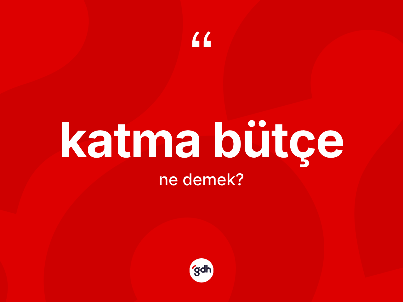 Katma bütçe kelimesinin anlamı nedir? Katma bütçenin halk arasındaki kullanımı nasıldır?