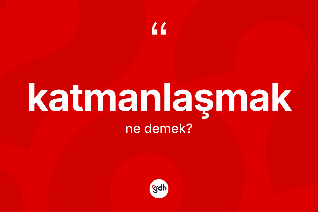 Katmanlaşmak ne anlama gelir? Katmanlaşmak kelimesinin özellikleri nelerdir?