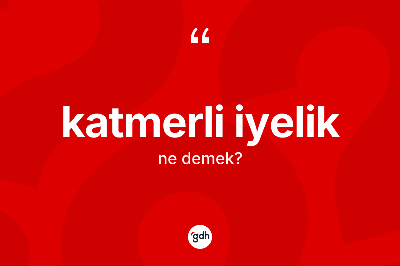 Katmerli iyelik kelimesi ne anlama gelir? Katmerli iyeliğin TDK'ya göre anlamı nedir?