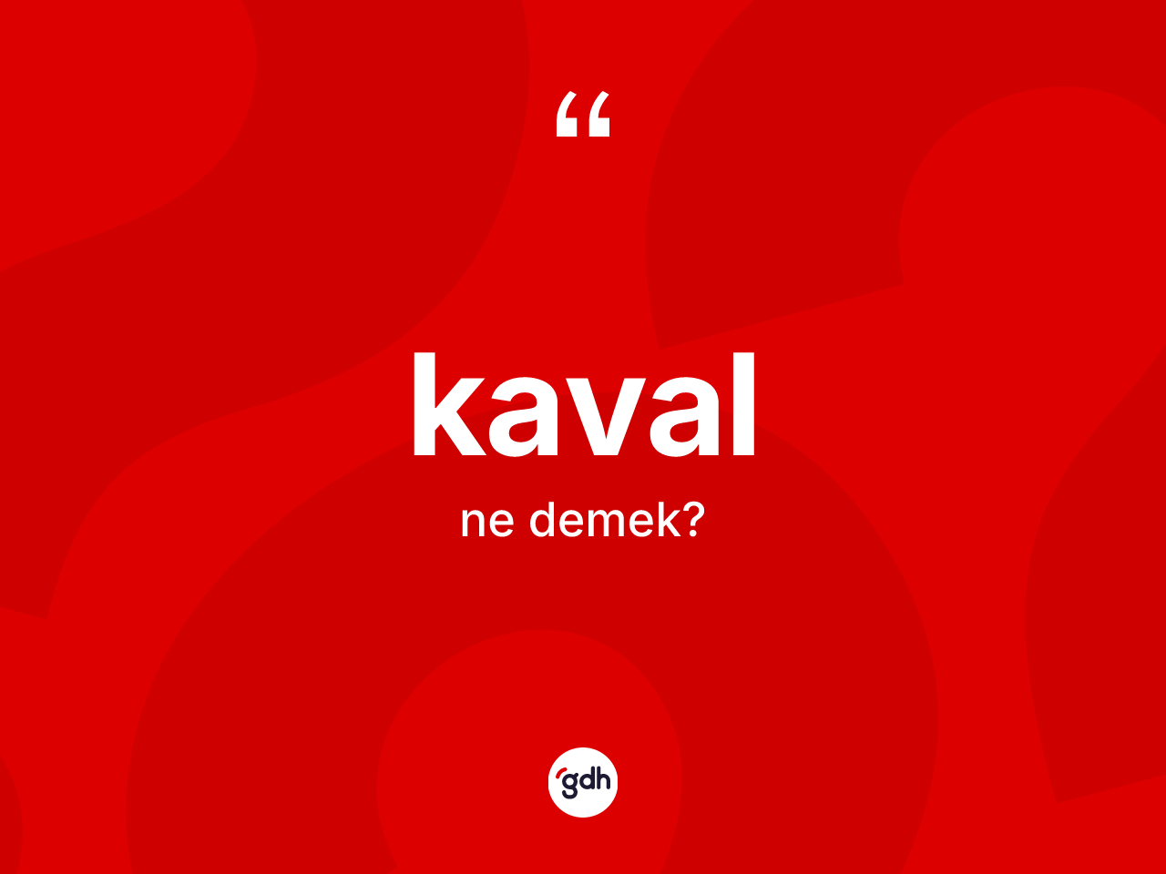 Kaval kelimesinin anlamı nedir? Kavalın TDK'ya göre anlamı nedir?