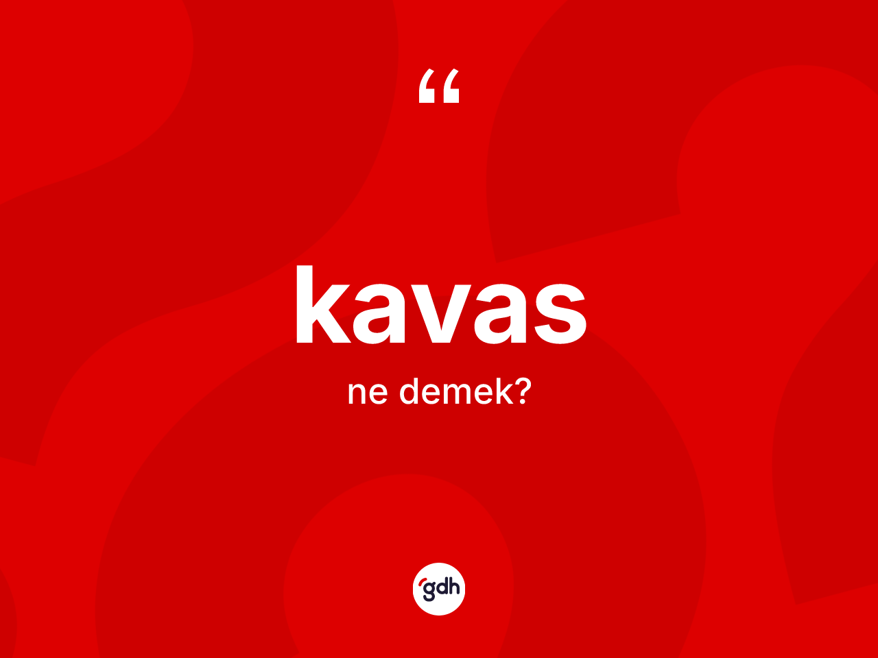 Kavas nedir? Kavas kelimesinin TDK'ya göre açıklaması nedir?