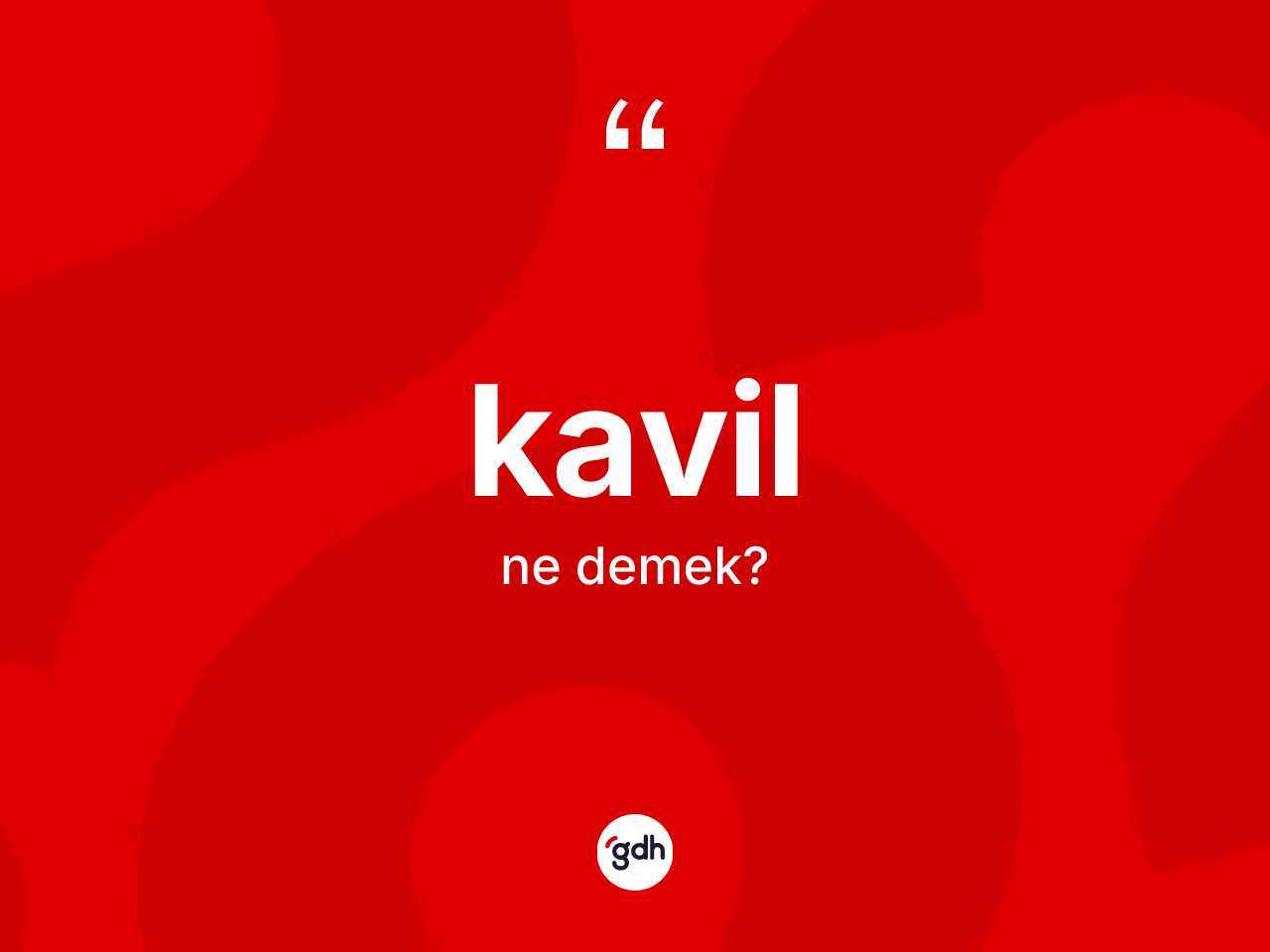 Kavil ne anlama gelir? Kavilin halk arasındaki kullanımı nasıldır?