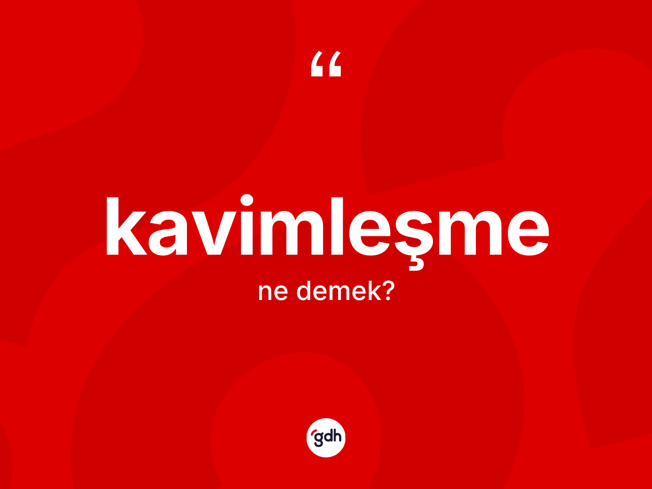 Kavimleşme nedir? Kavimleşme kelimesinin TDK'ya göre açıklaması nedir?
