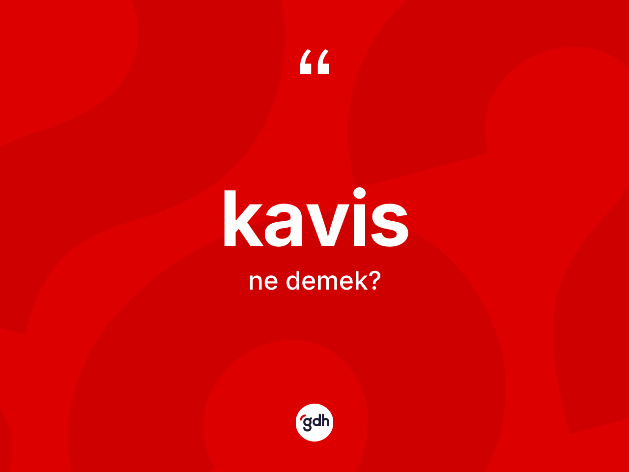 Kavis kelimesinin tanımı nedir? Kavisin halk arasındaki kullanımı nasıldır?
