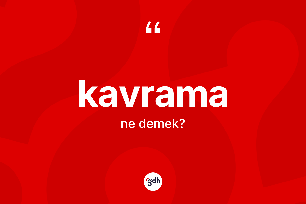 Kavrama nedir?