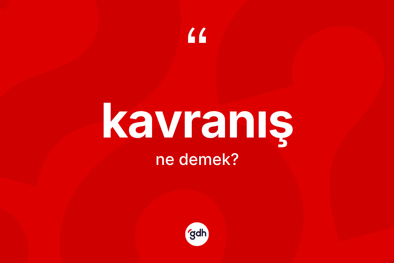 Kavranış kelimesinin tanımı nedir?