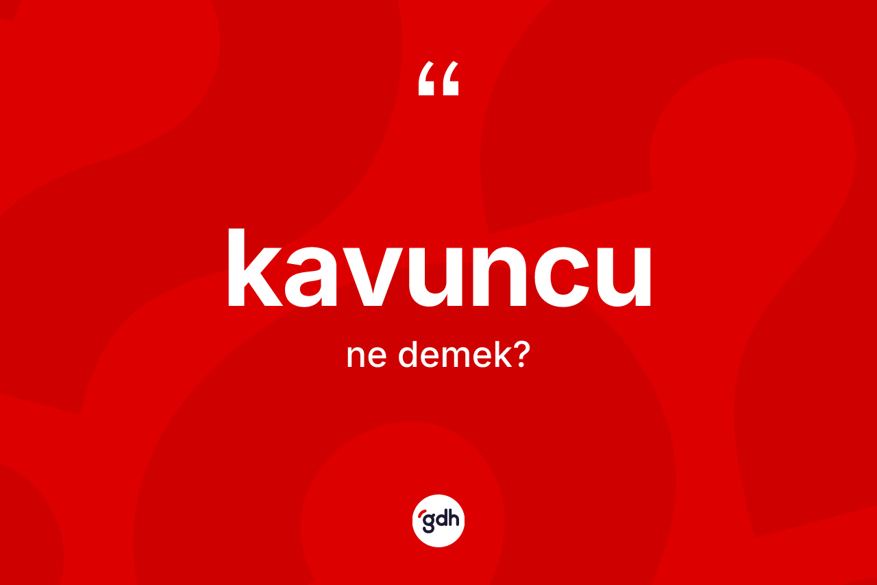 Kavuncu kelimesi ne demek? Kavuncu kelimesinin TDK'ya göre açıklaması nedir?