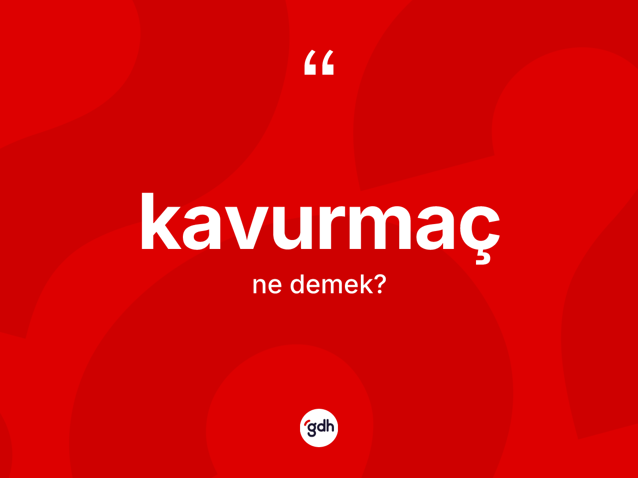 Kavurmaç ne anlama gelir? Kavurmaç kelimesinin özellikleri nelerdir?