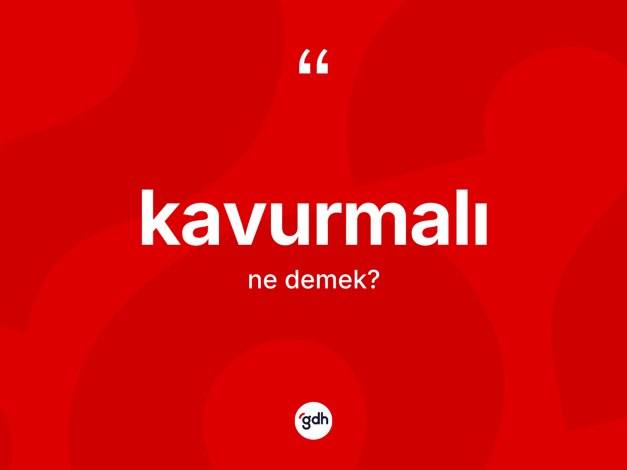 Kavurmalı kelimesinin tanımı nedir? Kavurmalı kelimesinin kaç farklı anlamı var?