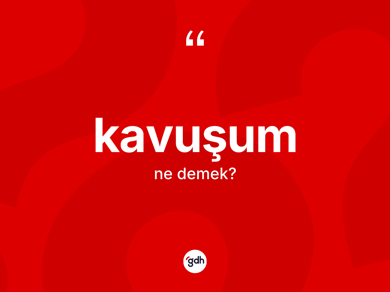 Kavuşum kelimesinin sözlükteki tanımı nedir? Kavuşumun kısaca tanımı nedir?