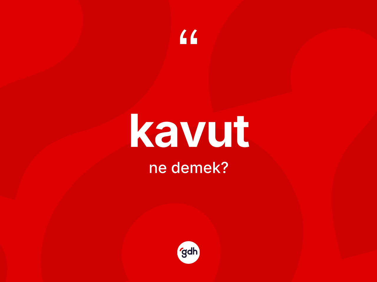 Kavut ne demek? Kavutun TDK'ya göre anlamı nedir?