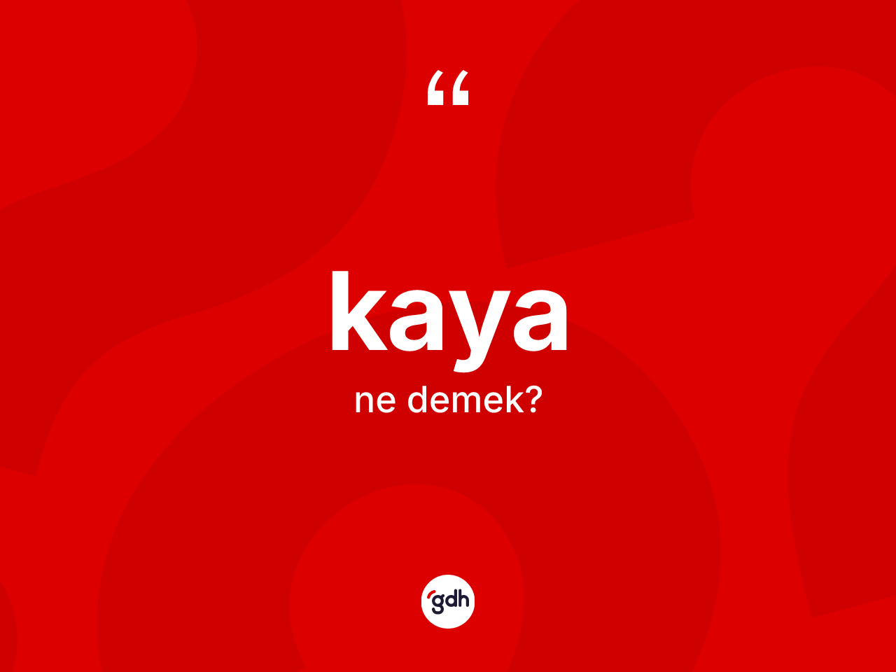 Kaya kelimesinin tanımı nedir? Kayanın TDK'ya göre anlamı nedir?