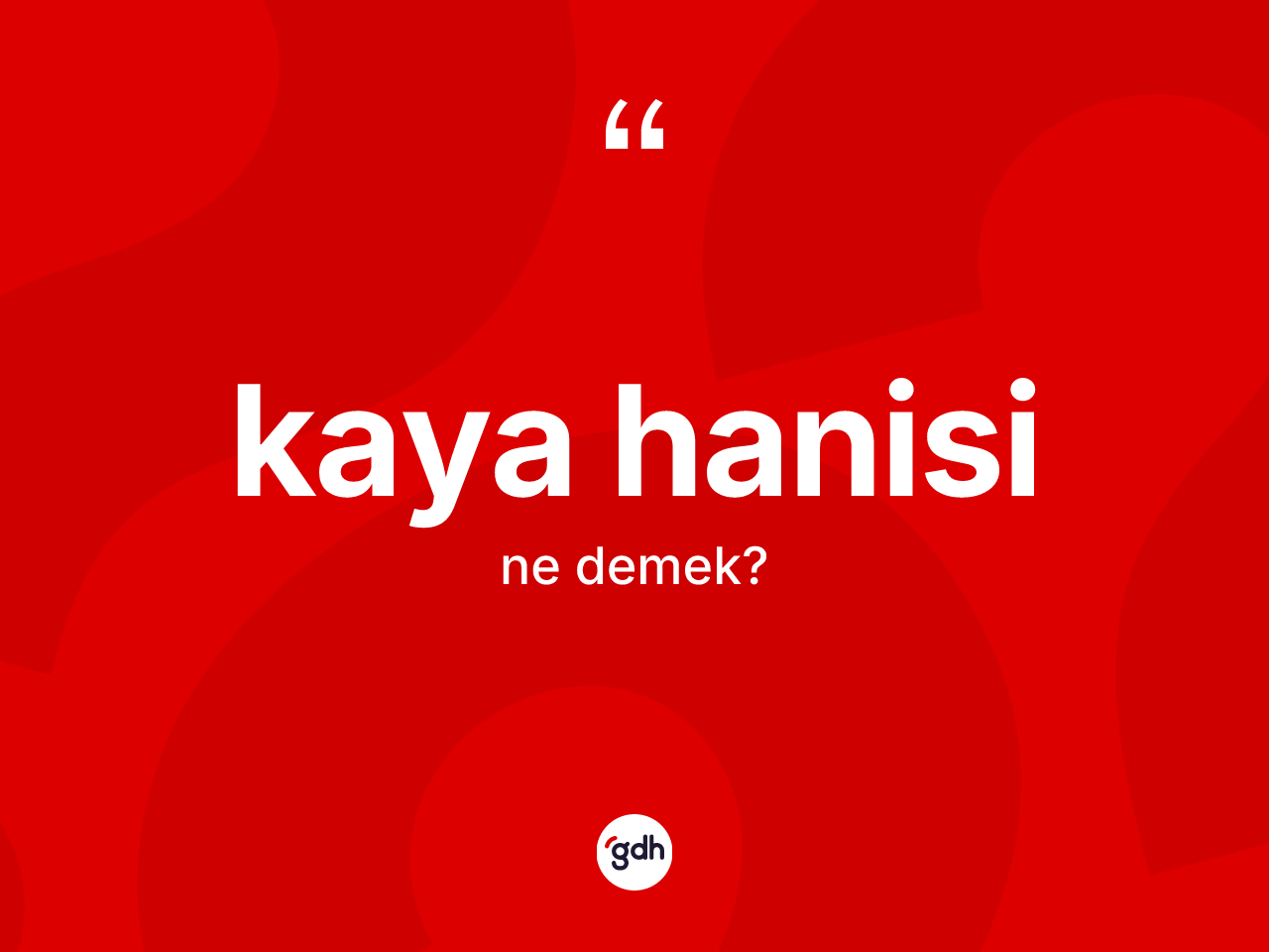 Kaya hanisi kelimesinin sözlükteki tanımı nedir? Kaya hanisinin TDK'ya göre anlamı nedir?