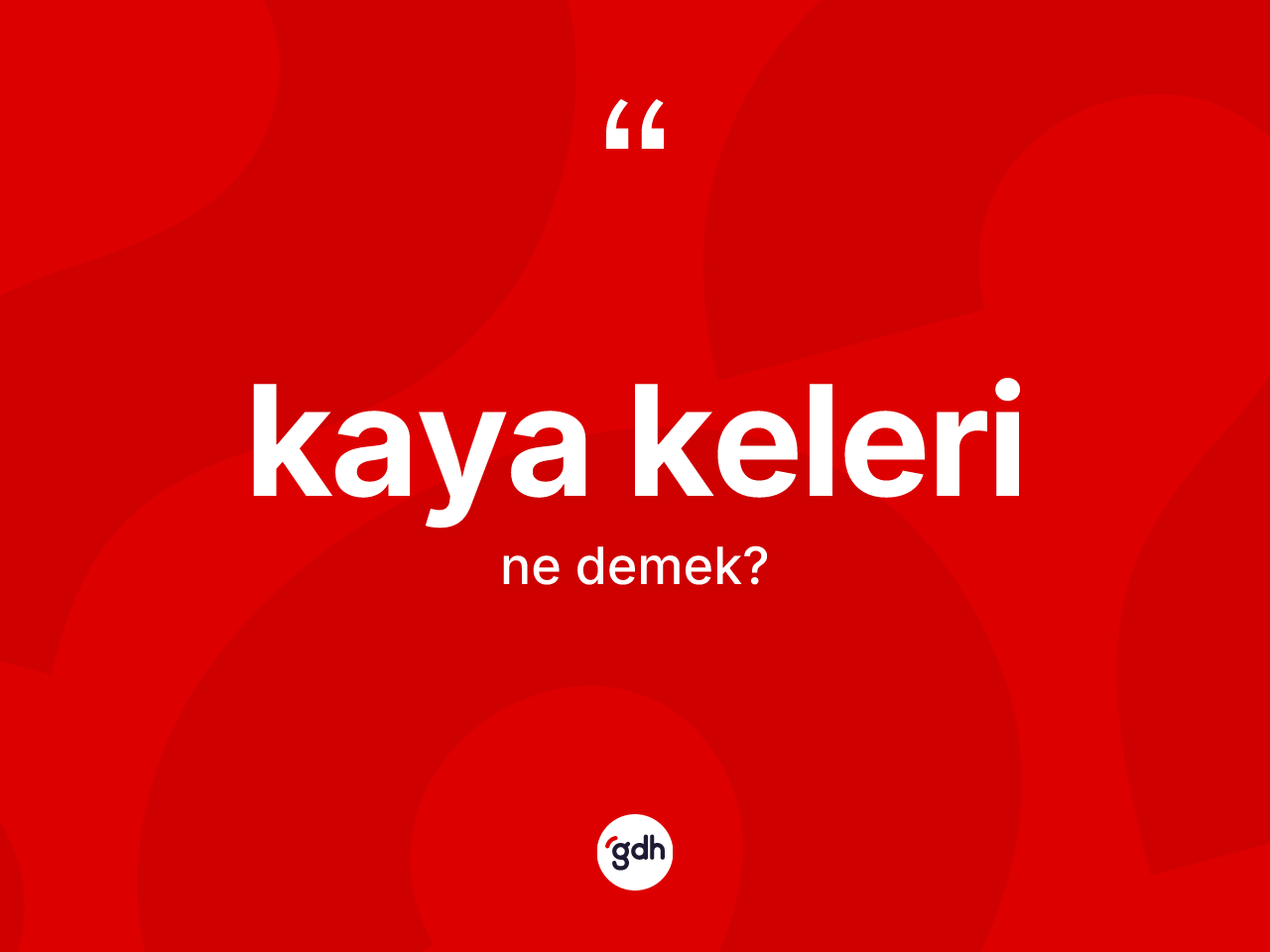 Kaya keleri kelimesinin sözlükteki tanımı nedir? Kaya kelerinin halk arasındaki kullanımı nasıldır?