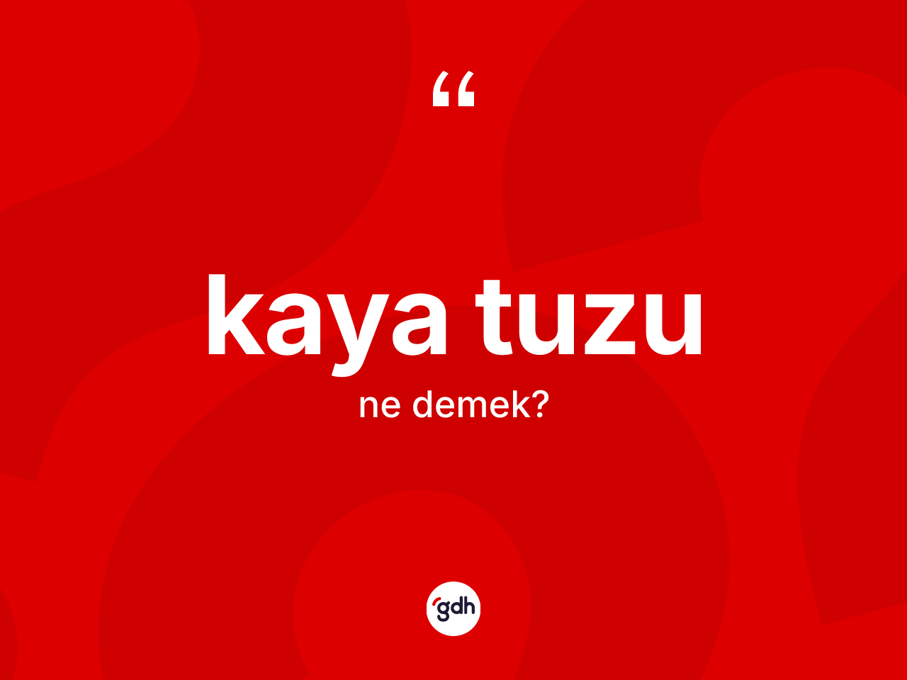 Kaya tuzu kelimesi ne anlama gelir? Kaya tuzunun TDK'ya göre anlamı nedir?