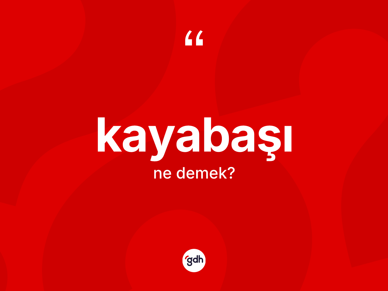 Kayabaşı kelimesinin tanımı nedir? Kayabaşının TDK'ya göre anlamı nedir?