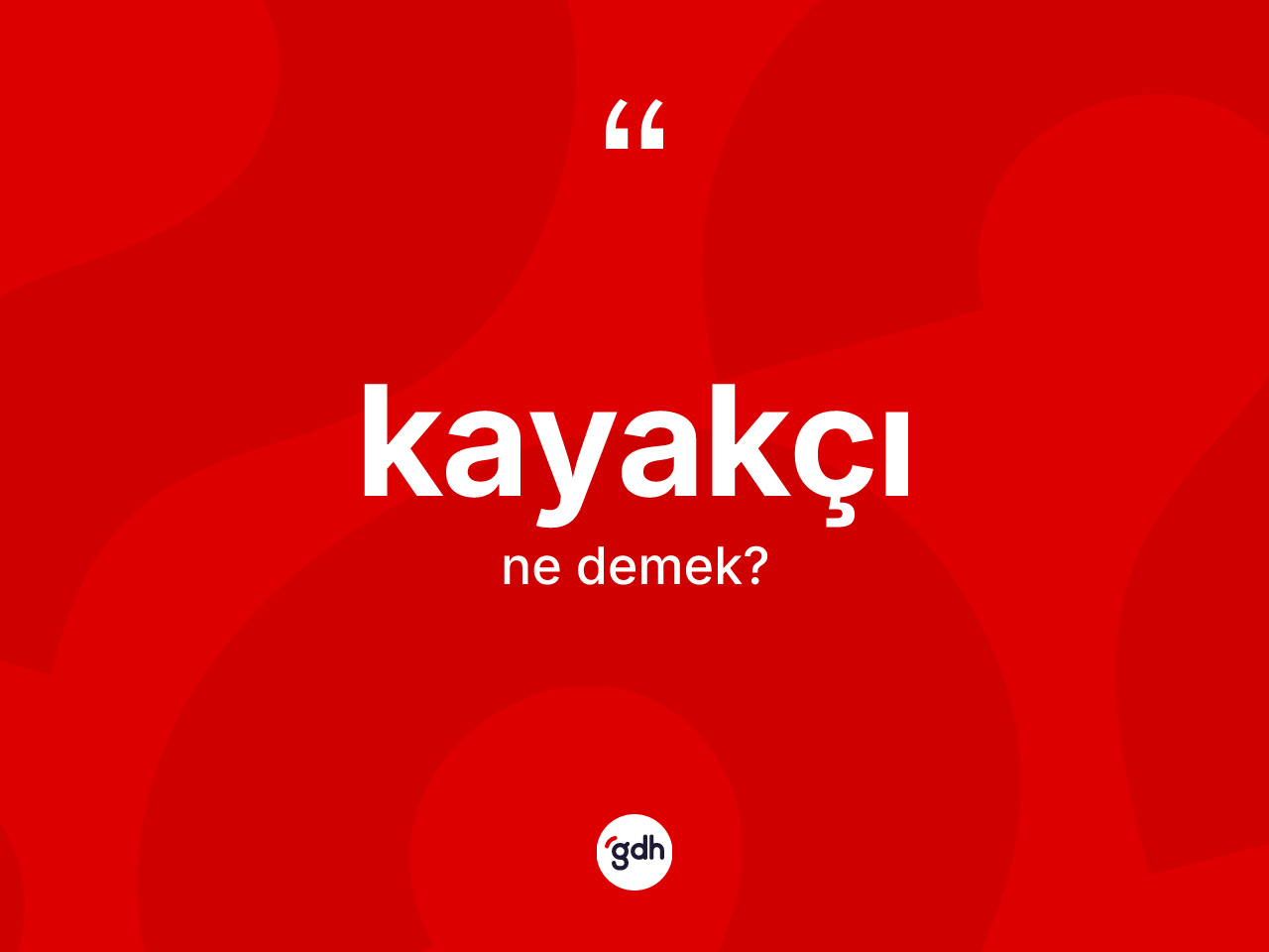 Kayakçı kelimesinin tanımı nedir? Kayakçının halk arasındaki kullanımı nasıldır?