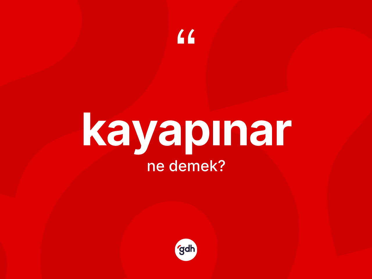 Kayapınar ne demek? Kayapınar'ın TDK'ya göre anlamı nedir?