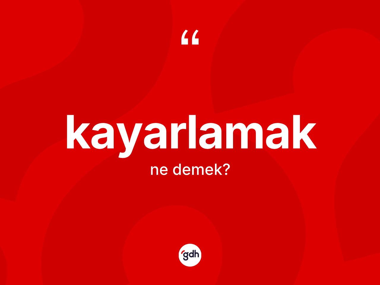Kayarlamak kelimesinin anlamı nedir? Kayarlamak kelimesinin özellikleri nelerdir?
