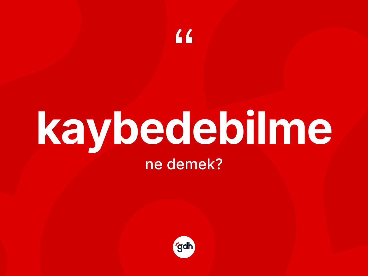 Kaybedebilme kelimesinin tanımı nedir? Kaybedebilmenin TDK'ya göre anlamı nedir?