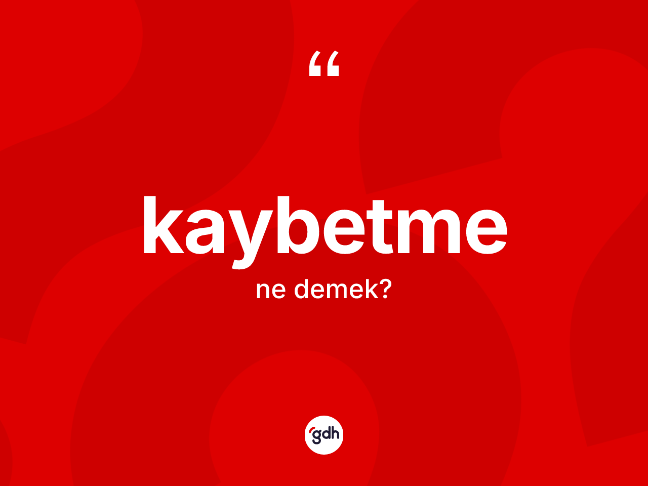 Kaybetme ne anlama gelir? Kaybetmenin TDK'ya göre anlamı nedir?
