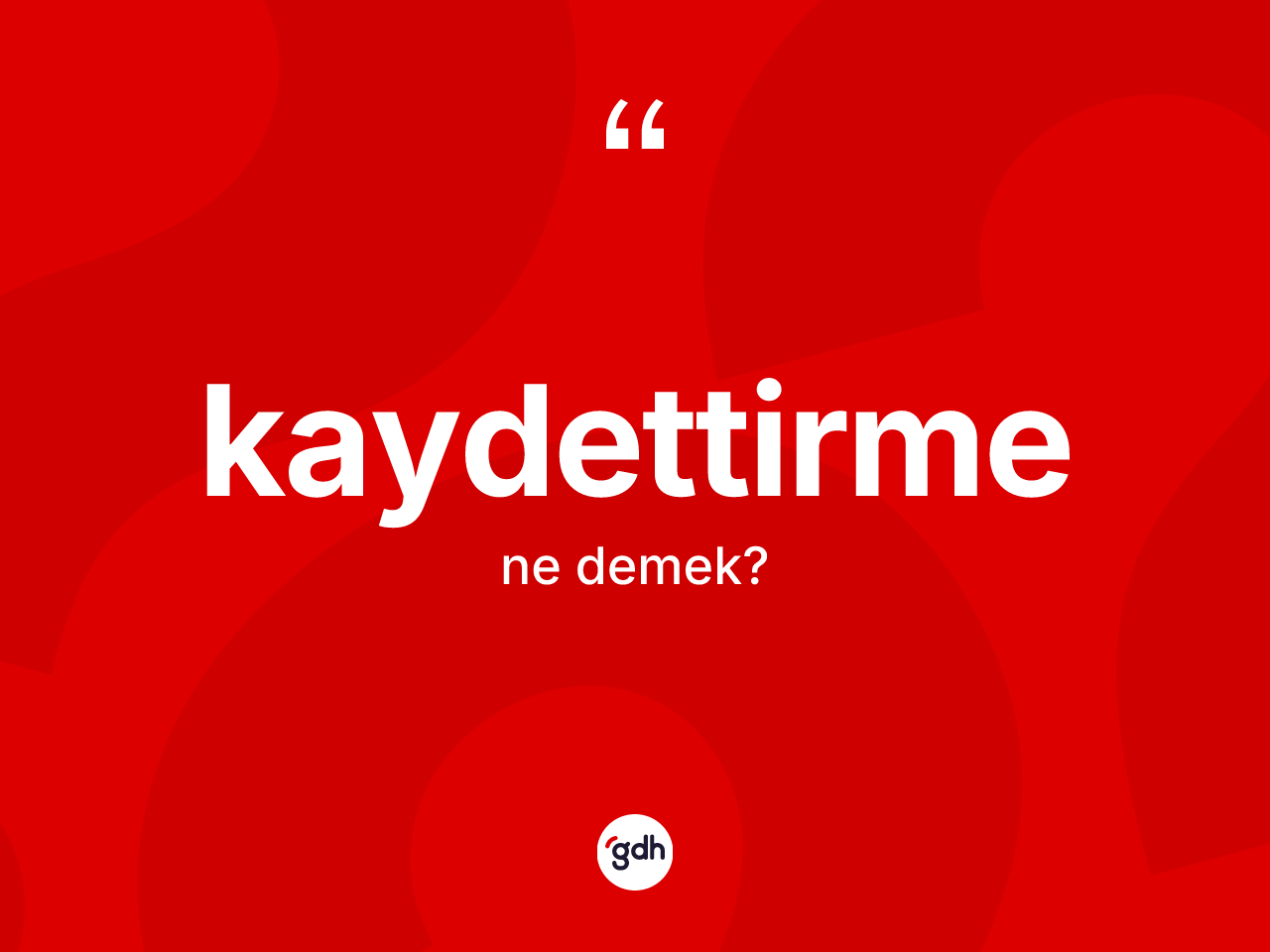Kaydettirme kelimesi ne demek? Kaydettirmenin sözlükteki anlamı nedir?