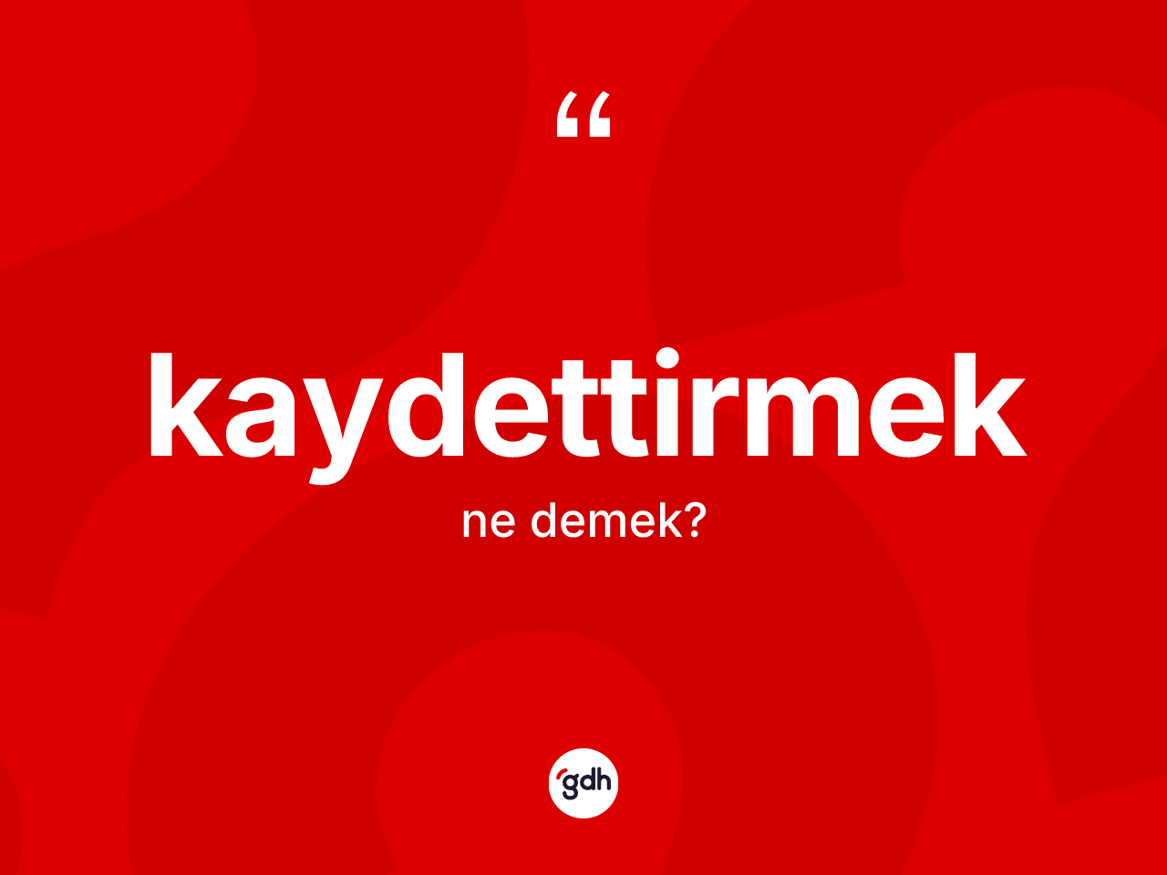 Kaydettirmek kelimesi ne anlama gelir? Kaydettirmeğin TDK'ya göre anlamı nedir?