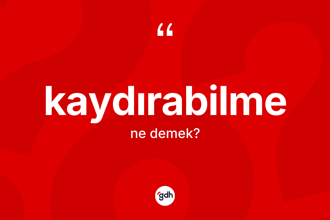 Kaydırabilme nedir? Kaydırabilmenin kısaca tanımı nedir?