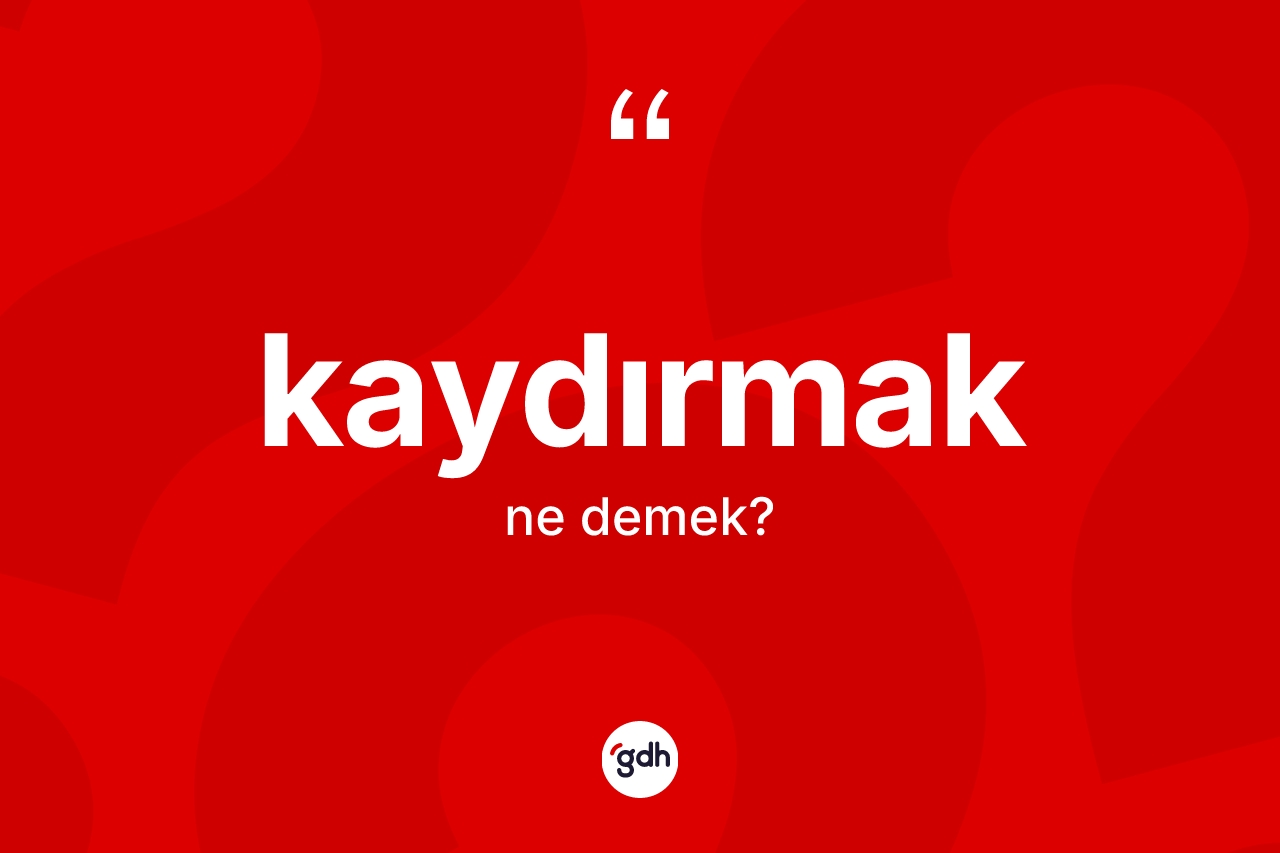 Kaydırmak kelimesi nedir? Kaydırmağın halk arasındaki kullanımı nasıldır?